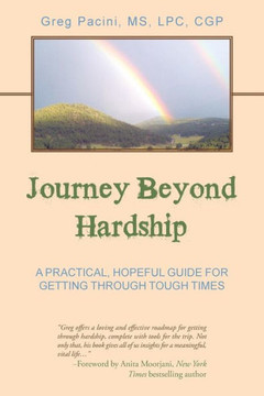 Journey Beyond Hardship: A Practical, Hopeful Guide For Getting Through Tough Times : 9781504329101 Journey Beyond Hardship: A Practical, Hopeful Guide For Getting Through Tough Times : 9781504329101