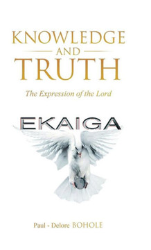 Knowledge and Truth: The Expression of the Lord : 9781504330640