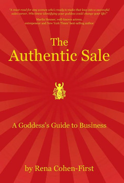 The Authentic Sale: A Goddess's Guide to Business : 9781504331005 The Authentic Sale: A Goddess's Guide to Business : 9781504331005