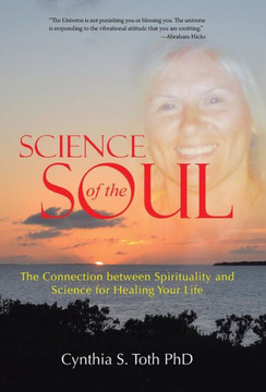 Science of the Soul: The Connection between Spirituality and Science for Healing Your Life : 9781504331258 Science of the Soul: The Connection between Spirituality and Science for Healing Your Life : 9781504331258