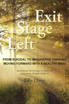 Exit Stage Left: From Suicidal to Imaginative Thinking : 9781504332644 Exit Stage Left: From Suicidal to Imaginative Thinking : 9781504332644