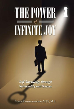 The Power of Infinite Joy: self-knowledge through Spirituality and Science : 9781504336031