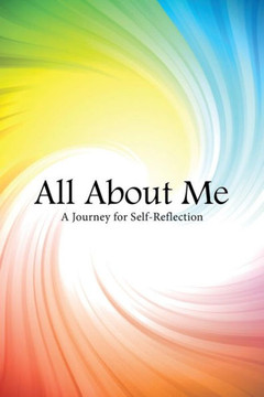 All About Me: A Journey for Self-Reflection : 9781504336178 All About Me: A Journey for Self-Reflection : 9781504336178