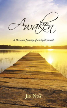 Awaken: A Personal Journey of Enlightenment Awaken: A Personal Journey of Enlightenment