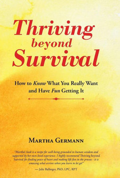 Thriving beyond Survival: How to Know What You Really Want and Have Fun Getting It : 9781504341479 Thriving beyond Survival: How to Know What You Really Want and Have Fun Getting It : 9781504341479