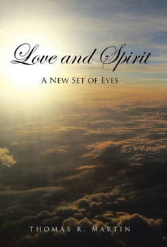 Love and Spirit: A New Set of Eyes : 9781504341998