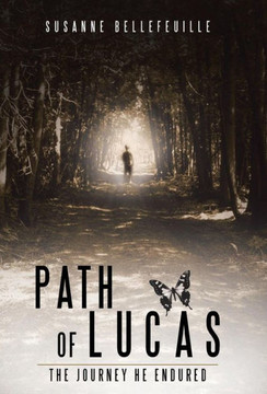 Path of Lucas: The Journey He Endured : 9781504342926 Path of Lucas: The Journey He Endured : 9781504342926