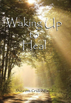 Waking Up to Heal : 9781504344524 Waking Up to Heal : 9781504344524