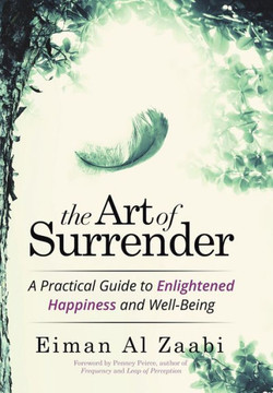 The Art of Surrender: A Practical Guide to Enlightened Happiness and Well-Being : 9781504345194 The Art of Surrender: A Practical Guide to Enlightened Happiness and Well-Being : 9781504345194