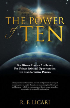 The Power of Ten: Ten Diverse Human Attributes, Ten Unique Spiritual Opportunities, Ten Transformative Powers. : 9781504346368