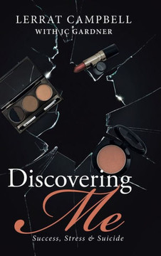 Discovering Me: Success, Stress & Suicide : 9781504354578