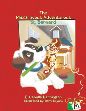 The Mischievous Adventurous St. Bernard : 9781504900515