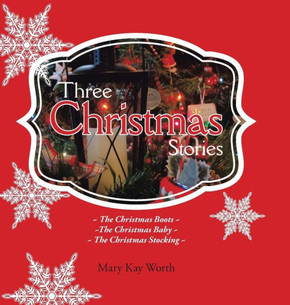 Three Christmas Stories: The Christmas Boots The Christmas Baby The Christmas Stocking : 9781504903523