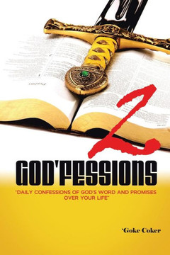 God'fessions 2: Daily Confessions of God's Word and promises over your life volume two : 9781504908511