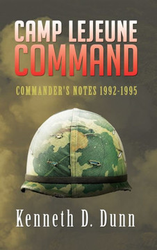 Camp Lejeune Command: Commander's Notes 1992-1995