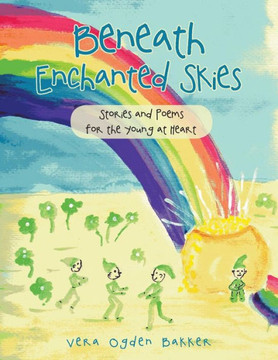 Beneath Enchanted Skies: Stories and Poems for the Young at Heart