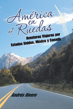 America en 4 Ruedas: Aventuras Viajeras por Estados Unidos, MExico y Canad??,Rivero