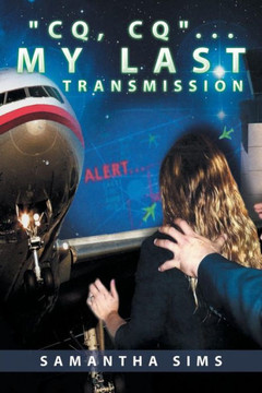 ""CQ, CQ"". . . My Last Transmission : 9781504925426
