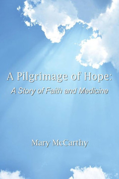 A Pilgrimage of Hope: A Story of Faith and Medicine A Pilgrimage of Hope: A Story of Faith and Medicine