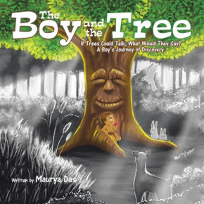 The Boy and the Tree: If Trees Could Talk, What Would They Say? A Boy's Journey of Discovery. : 9781504934138