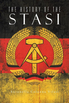 The History of the Stasi : 9781504937030