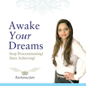 Awake Your Dreams: Stop Procrastinating! Start Achieving!