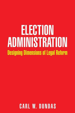 Election Administration: Designing Dimensions of Legal Reform