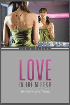 Love in the Mirror: The Worries of a Woman : 9781504940795