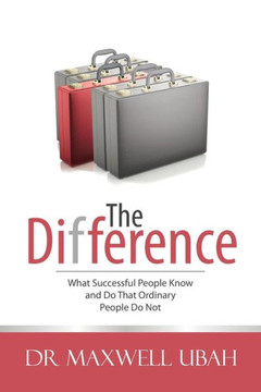The Difference: What Successful People Know and Do That Ordinary People Do Not : 9781504940825
