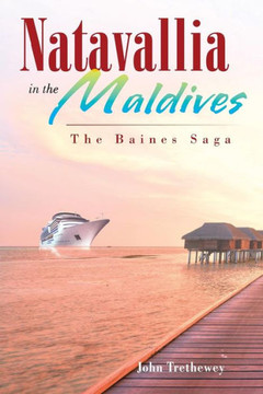 Natavallia in the Maldives: The Baines Saga : 9781504943017