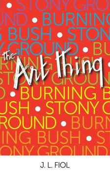 Burning Bush Stony Ground: The Art Thing