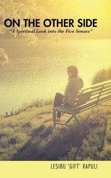 On the Other Side: ""A Spiritual Look into the Five Senses'' : 9781504945363