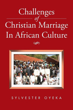 Challenges of Christian Marriage In African Culture : 9781504946933
