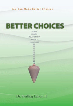 Better Choices: You Can Make Better Choices : 9781504951326 Better Choices: You Can Make Better Choices : 9781504951326