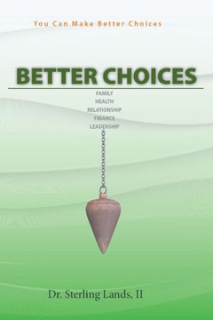 Better Choices: You Can Make Better Choices : 9781504951333