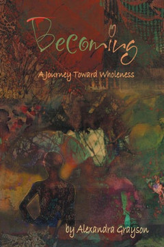 Becoming: A Journey Toward Wholeness