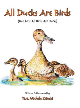 All Ducks Are Birds: But, Not All Birds Are Ducks : 9781504960106