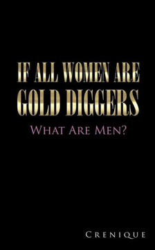 If All Women Are Gold Diggers: What Are Men?