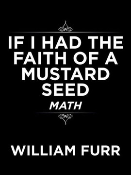 If I Had the Faith of a Mustard Seed: Math
