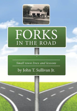 Forks in the Road: Small Town Lives and Lessons : 9781504965477