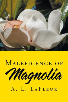 Maleficence of Magnolia : 9781504966481