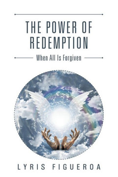 The Power of Redemption: When All Is Forgiven : 9781504983136