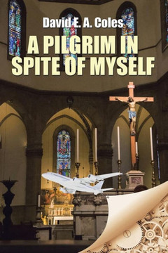 A Pilgrim in Spite of Myself : 9781504991353