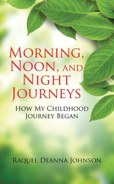 Morning, Noon, and Night Journeys: How My Childhood Journey Began