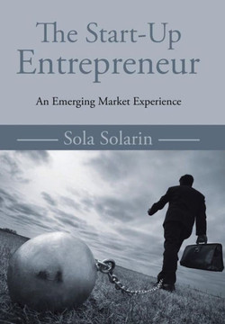 The Start-Up Entrepreneur: An Emerging Market Experience : 9781504992794