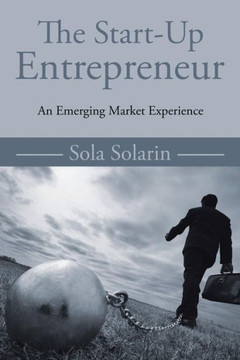 The Start-Up Entrepreneur: An Emerging Market Experience : 9781504992800