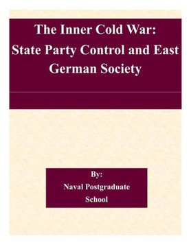 The Inner Cold War: State Party Control and East German Society