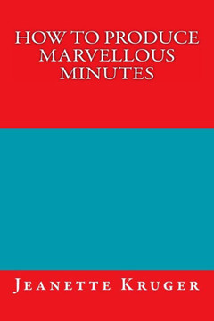 How to Produce Marvellous Minutes