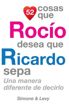 52 Cosas Que Rocco Desea Que Ricardo Sepa: Una Manera Diferente de Decirlo