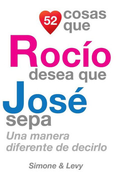 52 Cosas Que Rocco Desea Que Jos??Sepa: Una Manera Diferente de Decirlo